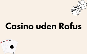 Nye Casino Uden Rufus Find Din Perfekte Spilleoplevelse